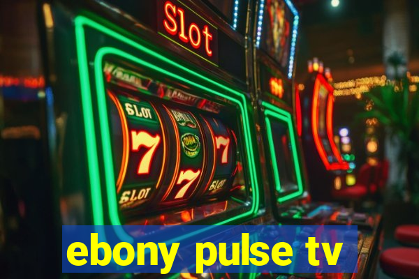 ebony pulse tv